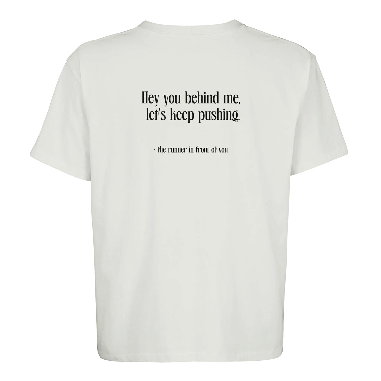 Hey You Behind Me Let’s Keep Pushing Unisex Oversized T-shirt - White - RUNNYME