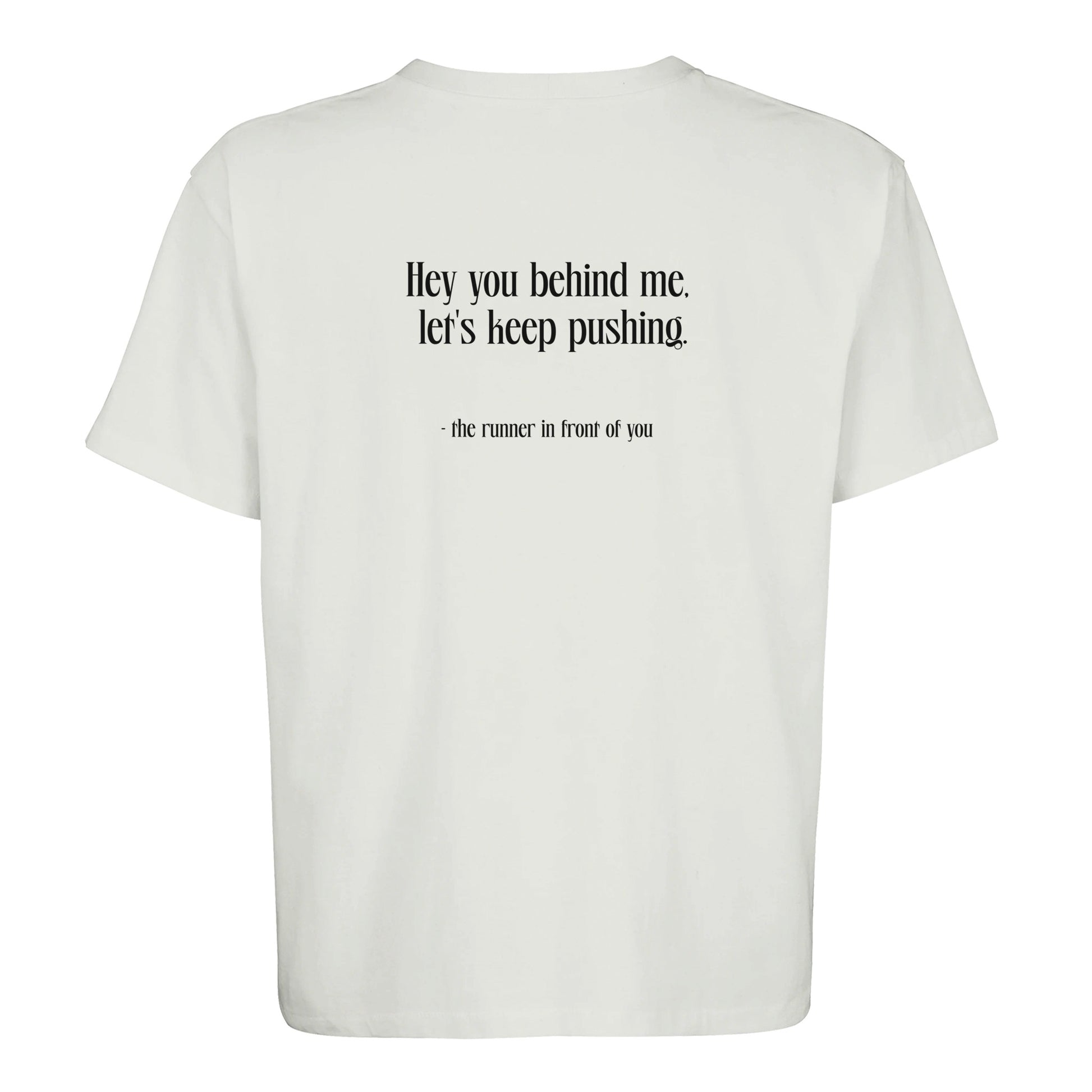 Hey You Behind Me Let’s Keep Pushing Unisex Oversized T-shirt - White - RUNNYME